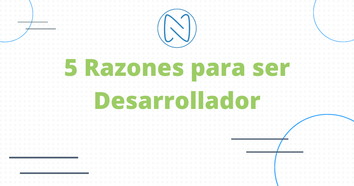 5 Razones para ser Desarrollador